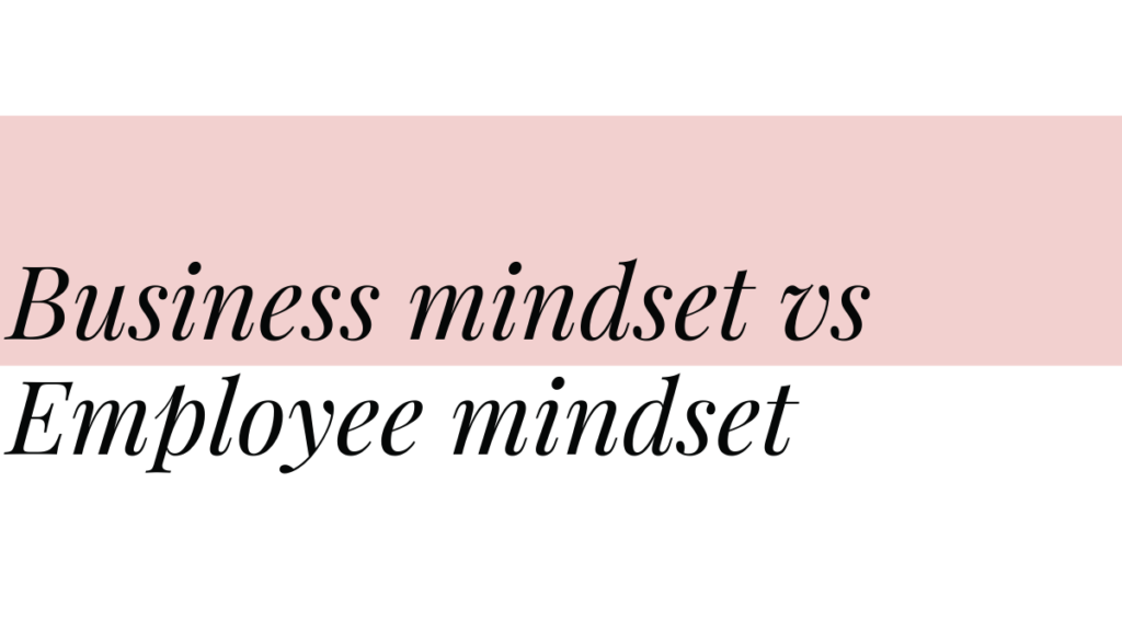 Business mindset vs Employee mindset