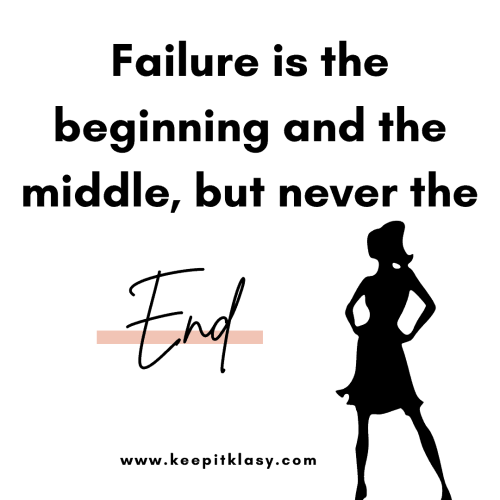 Failure is the beginning but never the end