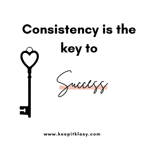 Consistency is key to success